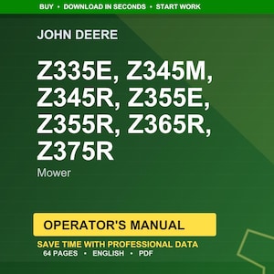 May include: A green background with the John Deere logo and mower model numbers: Z335E, Z345M, Z345R, Z355E, Z355R, Z365R, and Z375R. The text "OPERATOR'S MANUAL" is displayed on a yellow rectangle.