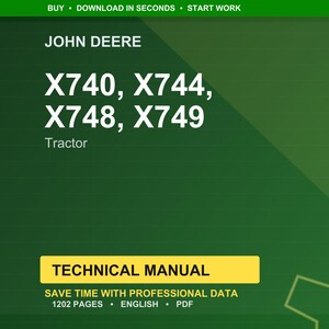 May include: A green and yellow graphic with the John Deere logo and the text "X740, X744, X748, X749 Tractor". Below the tractor model numbers is the text "TECHNICAL MANUAL" in a yellow rectangle. The bottom of the graphic reads "SAVE TIME WITH PROFESSIONAL DATA 1202 PAGES &bull; ENGLISH &bull; PDF".