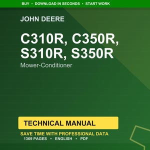 May include: A green background with the John Deere logo and the text "C310R, C350R, S310R, S350R Mower-Conditioner." Below is a yellow rectangle with the words "TECHNICAL MANUAL." The text "SAVE TIME WITH PROFESSIONAL DATA" is also visible.