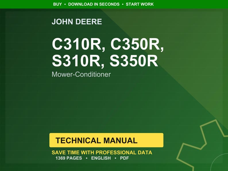 May include: A green background with the John Deere logo and the text "C310R, C350R, S310R, S350R Mower-Conditioner." Below is a yellow rectangle with the words "TECHNICAL MANUAL." The text "SAVE TIME WITH PROFESSIONAL DATA" is also visible.