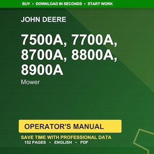 May include: A green and yellow graphic featuring the John Deere logo and mower model numbers: 7500A, 7700A, 8700A, 8800A, and 8900A. The text "OPERATOR'S MANUAL" is displayed on a yellow rectangle. The image also includes the text "SAVE TIME WITH PROFESSIONAL DATA".