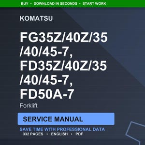 May include: A digital service manual for Komatsu forklifts, including models FG35Z/40Z/35, FD35Z/40Z/35, and FD50A-7. The manual is labeled "Service Manual" and contains 332 pages of professional data in English, available in PDF format.