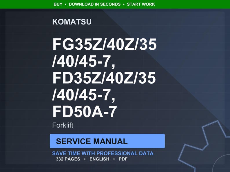 May include: A digital service manual for Komatsu forklifts, including models FG35Z/40Z/35, FD35Z/40Z/35, and FD50A-7. The manual is labeled "Service Manual" and contains 332 pages of professional data in English, available in PDF format.