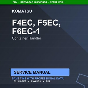 May include: A digital service manual for Komatsu container handlers. The manual includes the models F4EC, F5EC, and F6EC-1. The text on the manual reads "SERVICE MANUAL" and "SAVE TIME WITH PROFESSIONAL DATA". The manual is 321 pages and in English.