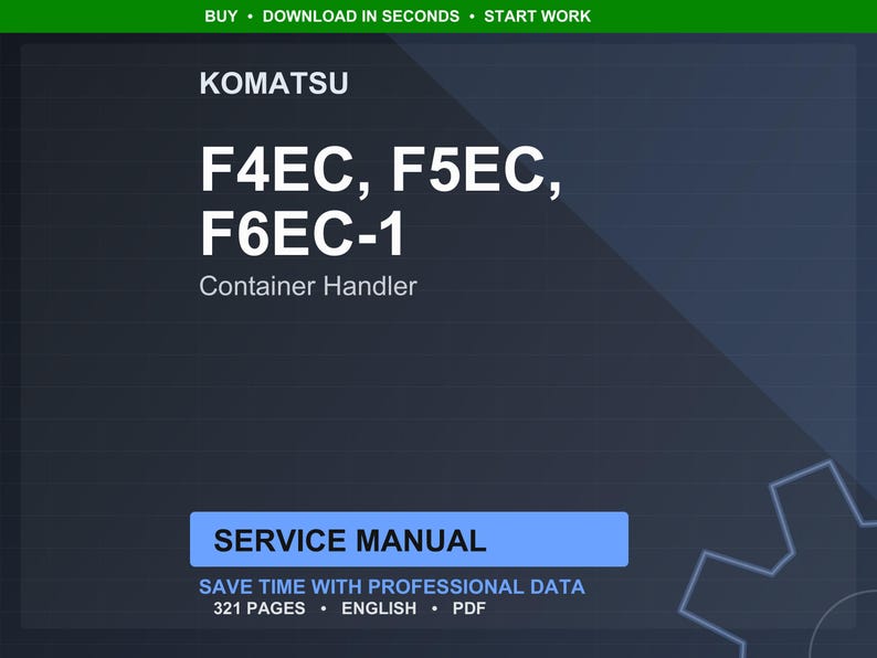 May include: A digital service manual for Komatsu container handlers. The manual includes the models F4EC, F5EC, and F6EC-1. The text on the manual reads "SERVICE MANUAL" and "SAVE TIME WITH PROFESSIONAL DATA". The manual is 321 pages and in English.