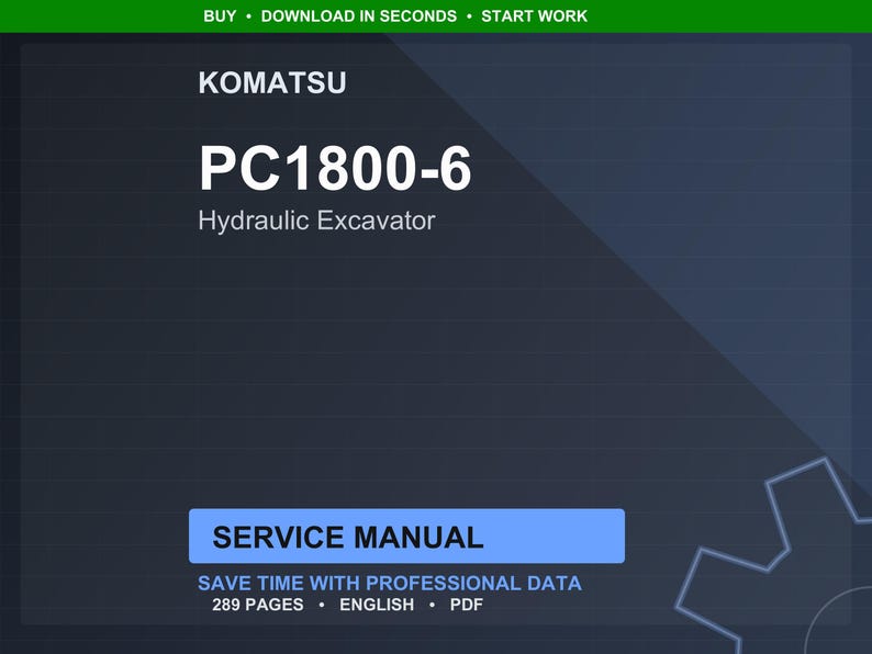 May include: A digital service manual for a Komatsu PC1800-6 Hydraulic Excavator. The cover is dark blue with white text, including "SERVICE MANUAL" in a blue rectangle. The manual contains 289 pages and is in English.