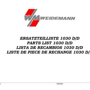 May include: A white document with the WM Weidemann logo, featuring a red and gray geometric design. Text includes "ERSATZTEILLISTE 1030 D/D", "PARTS LIST 1030 D/D", "LISTA DE RECAMBIOS 1030 D/D", and "LISTE DE PIECE DE RECHANGE 1030 D/D".