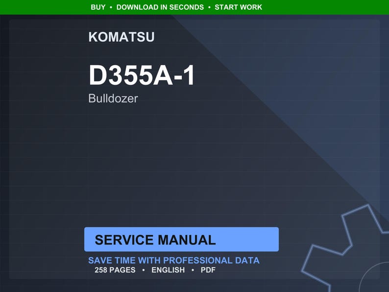 May include: A digital service manual for a Komatsu D355A-1 Bulldozer. The cover is dark blue with white text, including "KOMATSU", "D355A-1", and "Bulldozer". The manual is labeled "SERVICE MANUAL" and states it has 258 pages.