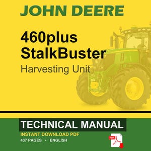 May include: A John Deere technical manual with the text "460plus StalkBuster Harvesting Unit" on a yellow background. A green tractor is on the right. The bottom of the image has the text "TECHNICAL MANUAL" and "INSTANT DOWNLOAD PDF".