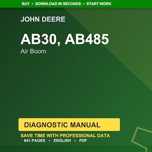 May include: A green background features the John Deere logo and text for AB30, AB485 Air Boom. The image includes a yellow rectangle with the words "DIAGNOSTIC MANUAL" and information about the manual's content, including 641 pages.