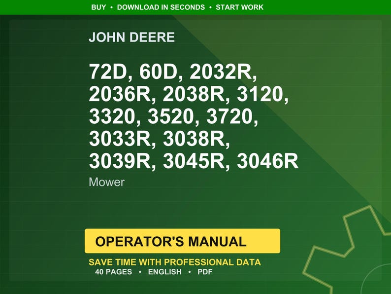 May include: A green and white graphic featuring the John Deere logo and mower model numbers: 72D, 60D, 2032R, 2036R, 2038R, 3120, 3320, 3520, 3720, 3033R, 3038R, 3039R, 3045R, and 3046R. The text "Operator's Manual" is displayed.