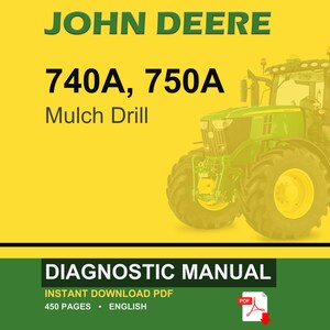 May include: A John Deere tractor is featured on a yellow background, with the text "JOHN DEERE" in green. Below, the text reads "740A, 750A Mulch Drill." The bottom section displays "DIAGNOSTIC MANUAL" and other details.