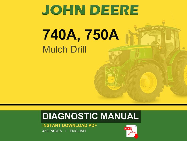 May include: A John Deere tractor is featured on a yellow background, with the text "JOHN DEERE" in green. Below, the text reads "740A, 750A Mulch Drill." The bottom section displays "DIAGNOSTIC MANUAL" and other details.