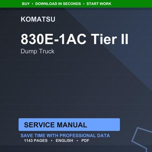 May include: Dark blue background with the KOMATSU logo and the text "830E-1AC Tier II Dump Truck." Below is a blue rectangle with the words "SERVICE MANUAL." The text "SAVE TIME WITH PROFESSIONAL DATA" is also visible.