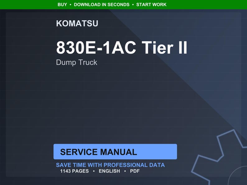 May include: Dark blue background with the KOMATSU logo and the text "830E-1AC Tier II Dump Truck." Below is a blue rectangle with the words "SERVICE MANUAL." The text "SAVE TIME WITH PROFESSIONAL DATA" is also visible.