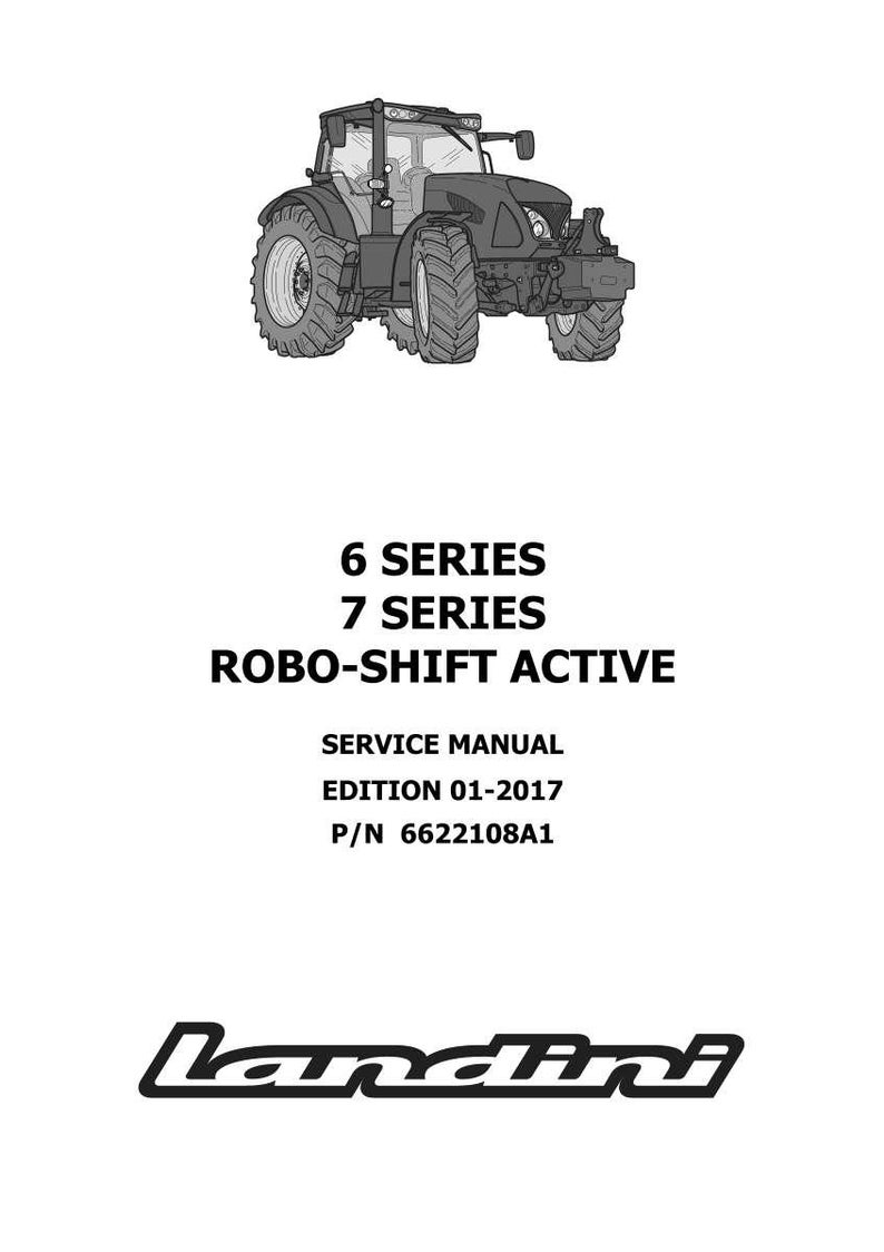 May include: Black and white illustration of a tractor. The image includes the text "6 SERIES, 7 SERIES, ROBO-SHIFT ACTIVE, SERVICE MANUAL, EDITION 01-2017, P/N 6622108A1" and the Landini logo.
