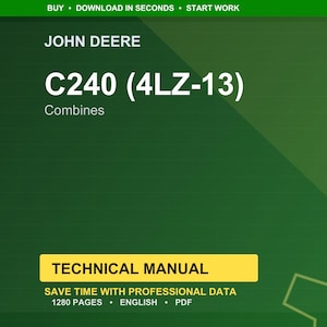 May include: A green background with the John Deere logo and the text "C240 (4LZ-13) Combines." Below is a yellow rectangle with the words "TECHNICAL MANUAL." The text "SAVE TIME WITH PROFESSIONAL DATA" and "1280 PAGES &bull; ENGLISH &bull; PDF" are also visible.