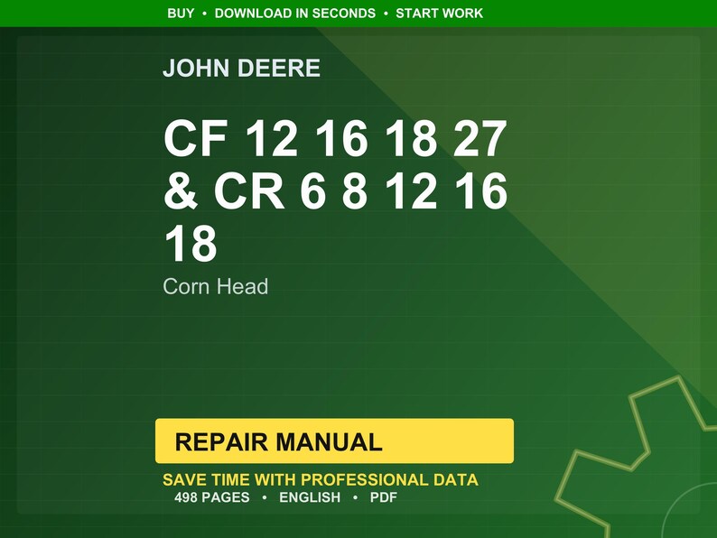 May include: A green background with the John Deere logo and text. The text reads "CF 12 16 18 27 & CR 6 8 12 16 18 Corn Head". A yellow rectangle at the bottom says "REPAIR MANUAL". The text also says "SAVE TIME WITH PROFESSIONAL DATA".