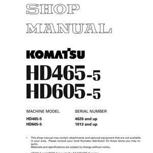 Puede incluir: Manual de taller blanco con el texto "SHOP MANUAL" y "KOMATSU HD465-5 HD605-5". Incluye informaci&oacute;n sobre el modelo de m&aacute;quina y el n&uacute;mero de serie. Copyright 2005 KOMATSU.