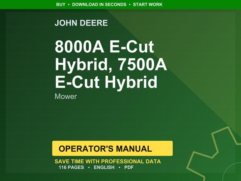 May include: A green background features the John Deere logo and text for the 8000A E-Cut Hybrid and 7500A E-Cut Hybrid mowers. The image includes the words "Operator's Manual" and "Save time with professional data". The manual is 116 pages and in English.