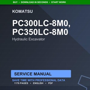 Pu&ograve; includere: Un manuale di servizio digitale per escavatori idraulici Komatsu PC300LC-8M0 e PC350LC-8M0. La copertina &egrave; blu scuro con testo bianco, tra cui "SERVICE MANUAL" e "1176 PAGES". Il banner superiore &egrave; verde.