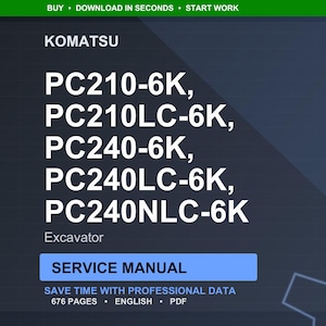 May include: A digital service manual for Komatsu excavators, including PC210-6K, PC210LC-6K, PC240-6K, PC240LC-6K, and PC240NLC-6K models. The manual is labeled "Service Manual" and contains 676 pages of professional data.
