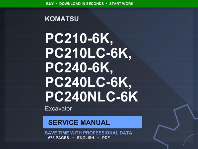 May include: A digital service manual for Komatsu excavators, including PC210-6K, PC210LC-6K, PC240-6K, PC240LC-6K, and PC240NLC-6K models. The manual is labeled "Service Manual" and contains 676 pages of professional data.