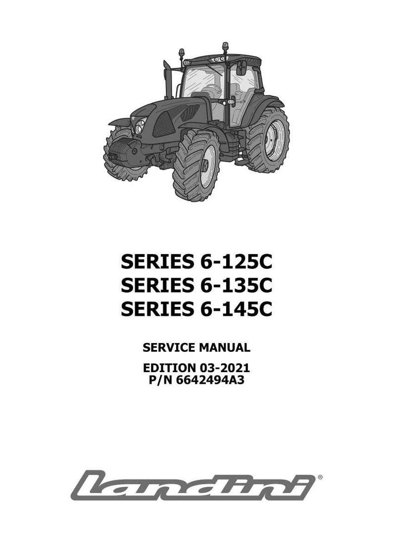 May include: Black and white illustration of a tractor. The image includes the text "SERIES 6-125C, SERIES 6-135C, SERIES 6-145C, SERVICE MANUAL, EDITION 03-2021, P/N 6642494A3" and the Landini logo.
