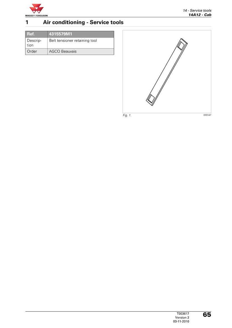 May include: Diagram of a belt tensioner retaining tool. The tool is a long, rectangular shape with square openings at each end. The image is part of a service tools diagram for air conditioning.