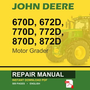 John Deere 670D, 672D, 770D, 772d, 870d, 872d Motor Grader Repair Manual tm2256 Service Guide pdf | Instant Download