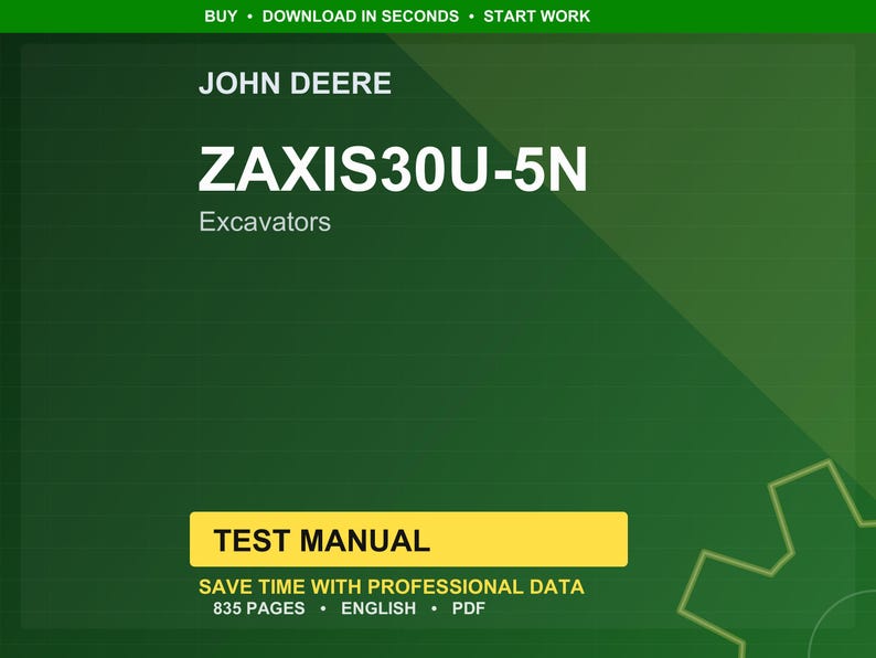 May include: A digital document in green and yellow, titled "ZAXIS30U-5N Excavators" by John Deere. It is a "TEST MANUAL" with 835 pages. The text "SAVE TIME WITH PROFESSIONAL DATA" is also visible on the document.