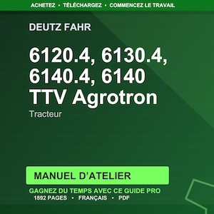 May include: A green graphic with white text. The text reads "DEUTZ FAHR" followed by tractor model numbers: 6120.4, 6130.4, 6140.4, and 6140. Below, it says "TTV Agrotron Tracteur". The bottom section says "MANUEL D'ATELIER".