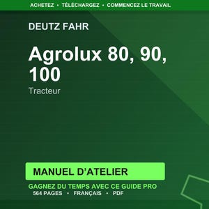 May include: A dark green graphic with white text. The text reads "DEUTZ FAHR Agrolux 80, 90, 100 Tracteur." Below is a green rectangle with the text "MANUEL D'ATELIER." Additional text includes "GAGNEZ DU TEMPS AVEC CE GUIDE PRO 564 PAGES FRAN&Ccedil;AIS PDF."