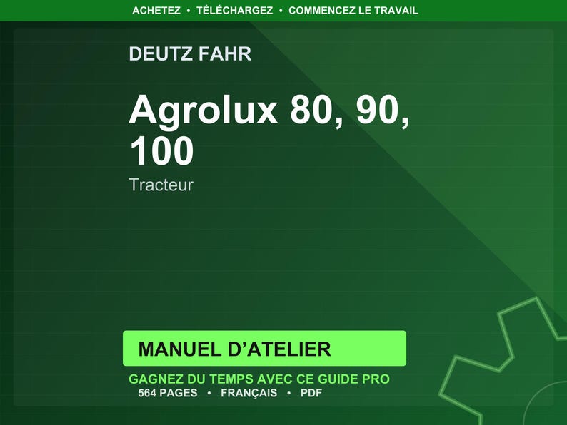 May include: A dark green graphic with white text. The text reads "DEUTZ FAHR Agrolux 80, 90, 100 Tracteur." Below is a green rectangle with the text "MANUEL D'ATELIER." Additional text includes "GAGNEZ DU TEMPS AVEC CE GUIDE PRO 564 PAGES FRAN&Ccedil;AIS PDF."