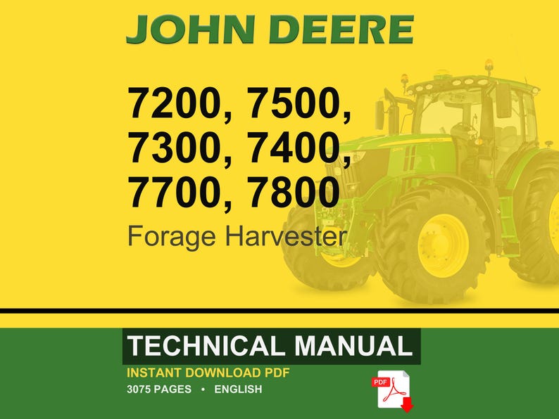May include: A John Deere forage harvester is featured in this image, with the model numbers 7200, 7500, 7300, 7400, 7700, and 7800 listed. The image also includes the text "TECHNICAL MANUAL" and "INSTANT DOWNLOAD PDF".