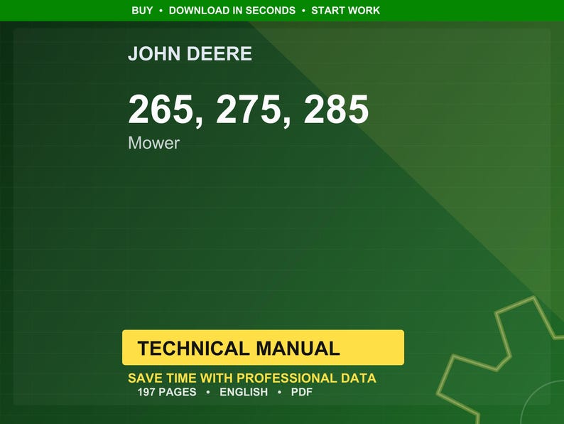 May include: A green and yellow technical manual cover for John Deere mowers. The manual is for models 265, 275, and 285. The cover includes the text "Technical Manual" and states it contains 197 pages.