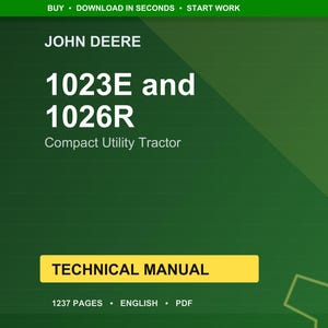May include: A green background with the John Deere logo and text. The text reads "1023E and 1026R Compact Utility Tractor" and "Technical Manual". The manual is 1237 pages and in English.