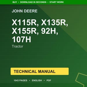 May include: A green background with the John Deere logo and the text "X115R, X135R, X155R, 92H, 107H Tractor." Below is a yellow rectangle with the words "TECHNICAL MANUAL." The bottom of the image reads "1043 PAGES &bull; ENGLISH &bull; PDF."