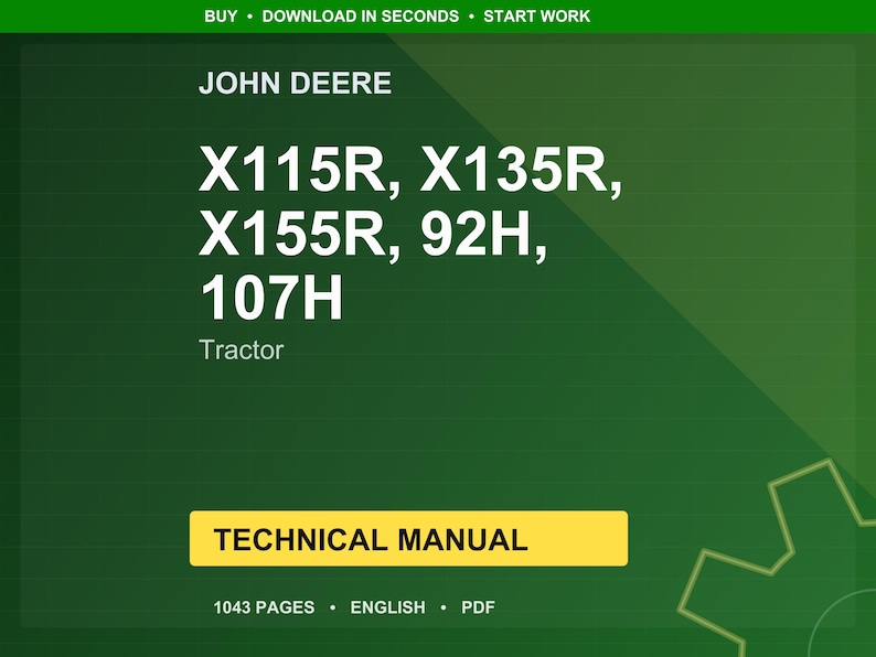May include: A green background with the John Deere logo and the text "X115R, X135R, X155R, 92H, 107H Tractor." Below is a yellow rectangle with the words "TECHNICAL MANUAL." The bottom of the image reads "1043 PAGES &bull; ENGLISH &bull; PDF."
