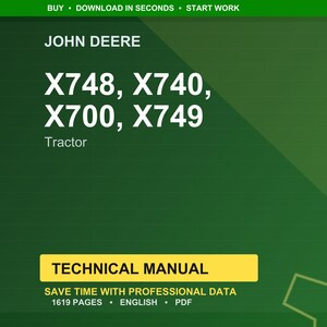 May include: A green and yellow graphic with the John Deere logo and the text "X748, X740, X700, X749 Tractor." Below, a yellow banner reads "TECHNICAL MANUAL." The image also includes the text "SAVE TIME WITH PROFESSIONAL DATA 1619 PAGES &bull; ENGLISH &bull; PDF."