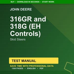 May include: A green and yellow test manual cover with the text "JOHN DEERE" at the top. The title "316GR and 318G (EH Controls) Skid Steers" is in large white letters. The text "TEST MANUAL" is in a yellow rectangle.