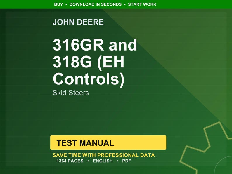 May include: A green and yellow test manual cover with the text "JOHN DEERE" at the top. The title "316GR and 318G (EH Controls) Skid Steers" is in large white letters. The text "TEST MANUAL" is in a yellow rectangle.