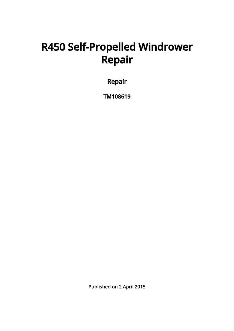 Peut inclure: Document blanc avec le titre "R450 Self-Propelled Windrower Repair". Il contient le mot "Repair" et le code "TM108619". Publi&eacute; le 2 avril 2015.