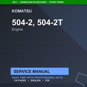 May include: A digital service manual for Komatsu 504-2 and 504-2T engines. The cover is dark blue with white text, including "KOMATSU" and "504-2, 504-2T Engine." The manual is labeled "SERVICE MANUAL" and contains 136 pages.