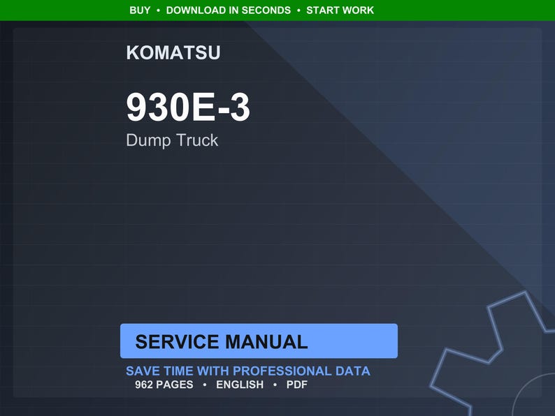 May include: A digital service manual for a Komatsu 930E-3 Dump Truck. The cover is dark blue with white text, including "KOMATSU", "930E-3", and "Dump Truck". The manual is 962 pages and includes professional data.
