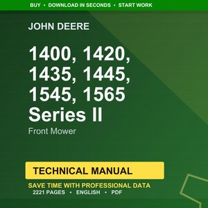 Puede incluir: Una cubierta de manual técnico verde y amarilla para cortadoras frontales John Deere. La cubierta muestra el logotipo de John Deere, los números de modelo de cortadora 1400, 1420, 1435, 1445, 1545 y 1565, y el texto "Series II". El manual tiene 2221 páginas.