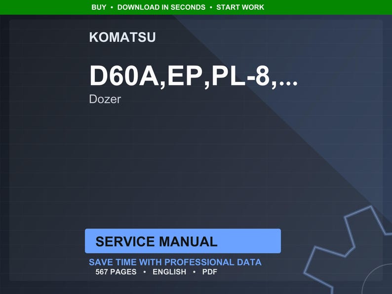May include: A digital service manual for a Komatsu D60A, EP, PL-8 dozer. The cover is dark blue with white text that reads "SERVICE MANUAL" and "SAVE TIME WITH PROFESSIONAL DATA". The manual is 567 pages and in English.