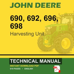 May include: A John Deere technical manual cover with a green tractor on a yellow background. The text includes "JOHN DEERE", model numbers 690, 692, 696, and 698, and "Harvesting Unit". The bottom banner reads "TECHNICAL MANUAL".