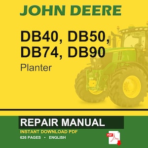 May include: A John Deere repair manual cover featuring a green tractor on a yellow background. The text includes "JOHN DEERE", "DB40, DB50, DB74, DB90 Planter", and "REPAIR MANUAL". The manual is a PDF with 626 pages.