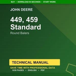 May include: A green background with the John Deere logo and text. The text reads "449, 459 Standard Round Balers" and "Technical Manual". Additional text includes "Save time with professional data" and "1039 pages. English. PDF."